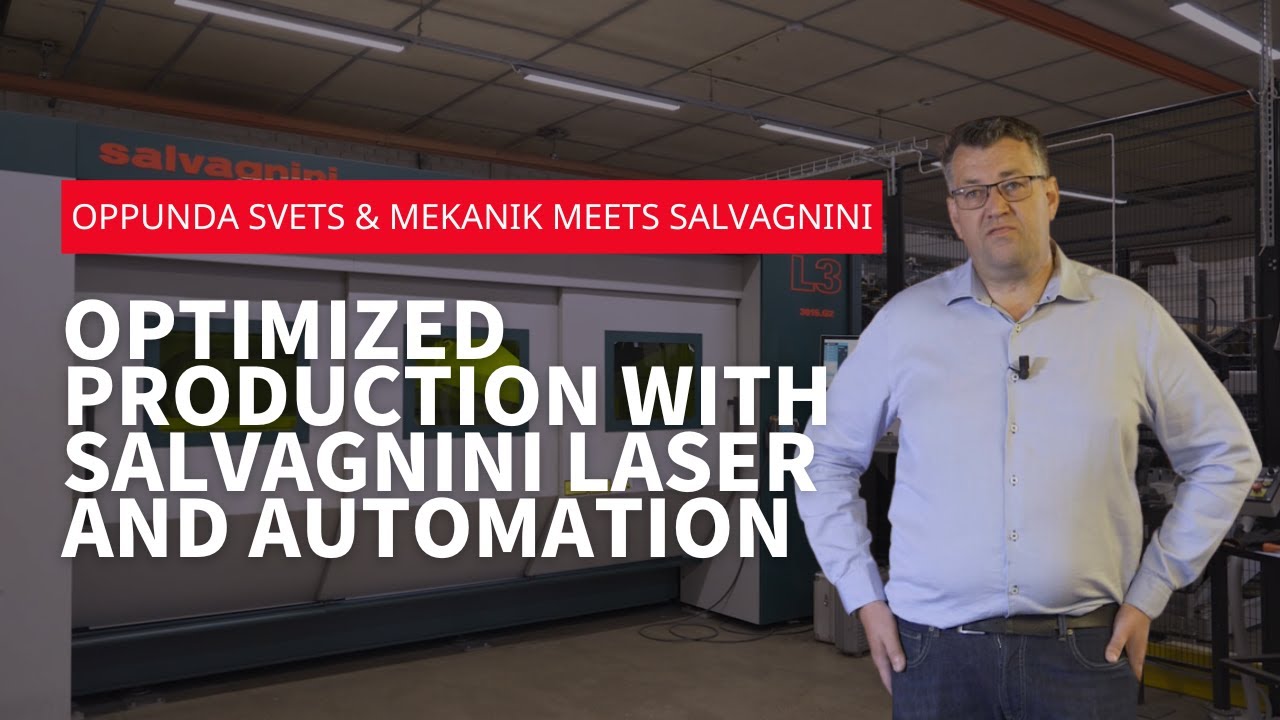 Oppunda Svets & Mekanik meets Salvagnini - Optimized production with Salvagnini laser and automation