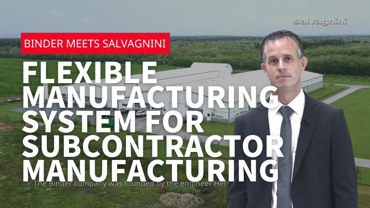 Binder meets Salvagnini: Flexible manufacturing system for subcontractor manufacturing