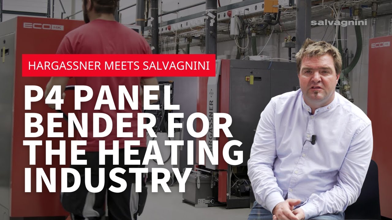 Hargassner meets Salvagnini: P4 panel bender for the heating industry