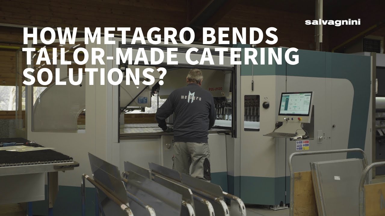 Metagro meets Salvagnini - P2lean panel bender for the catering equipment industry